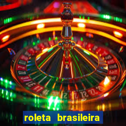 roleta brasileira como jogar