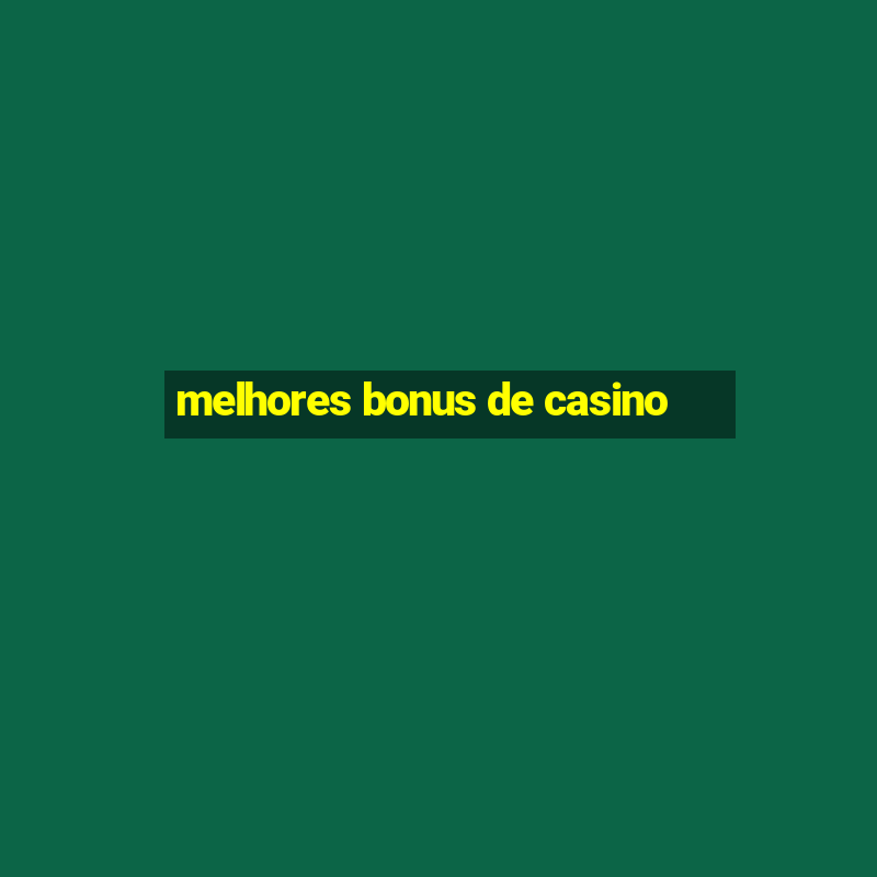 melhores bonus de casino