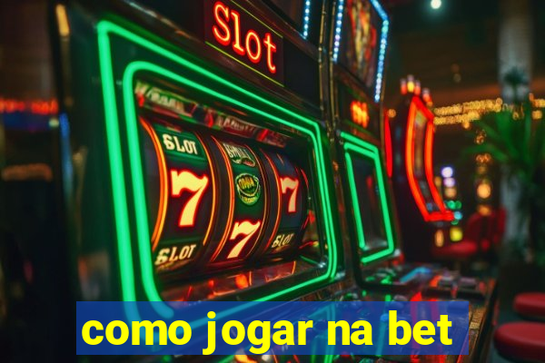 como jogar na bet