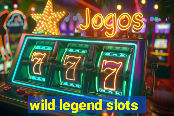 wild legend slots