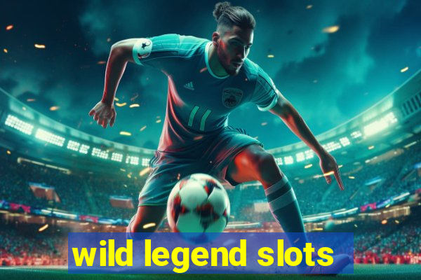 wild legend slots