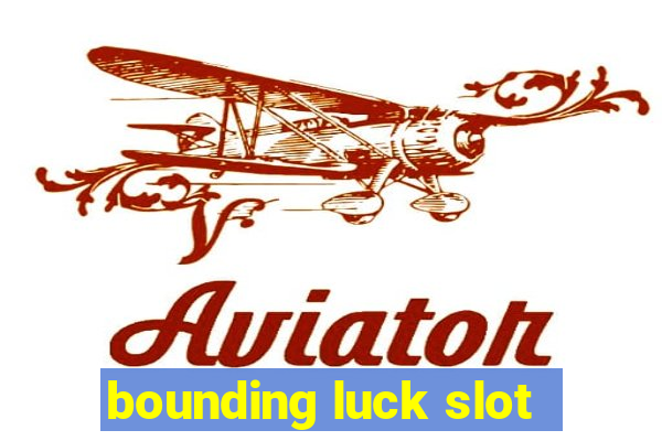 bounding luck slot