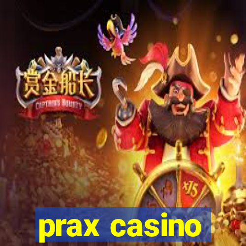 prax casino