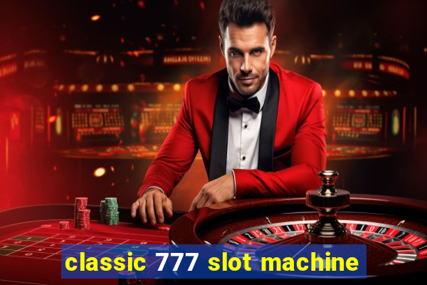 classic 777 slot machine