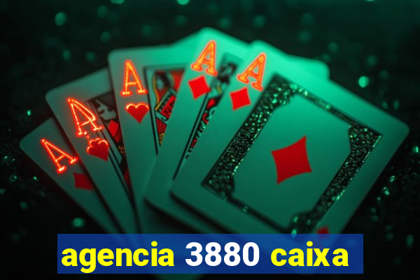 agencia 3880 caixa