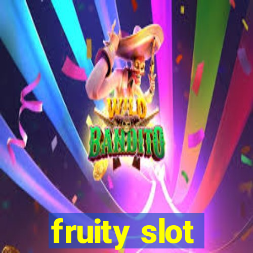 fruity slot