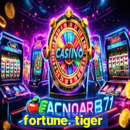 fortune. tiger