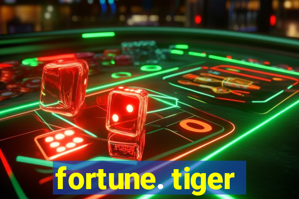 fortune. tiger