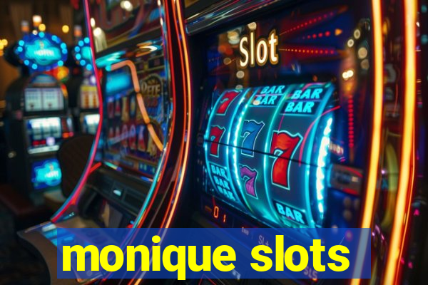 monique slots