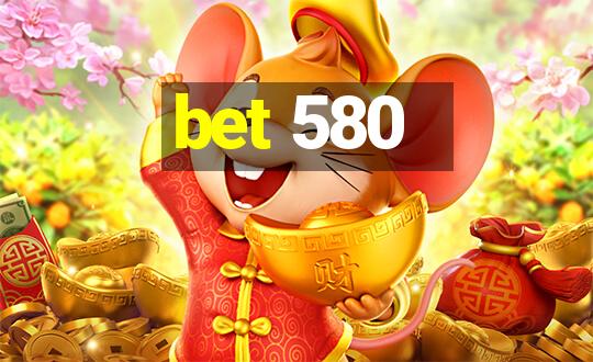 bet 580