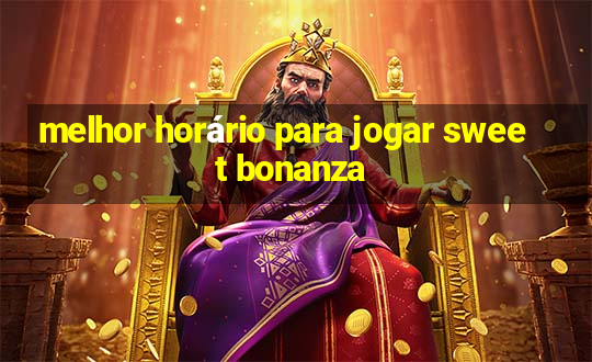 melhor horário para jogar sweet bonanza