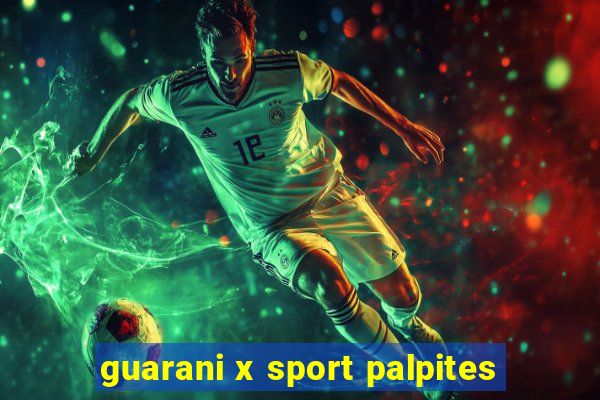 guarani x sport palpites