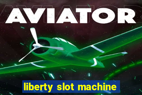 liberty slot machine