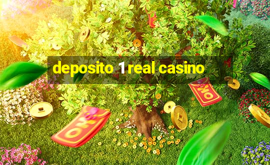 deposito 1 real casino