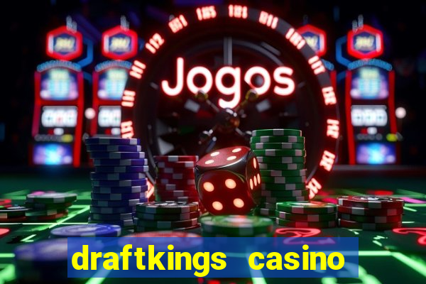 draftkings casino wv promo code