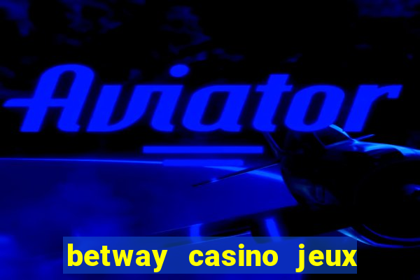 betway casino jeux d argent