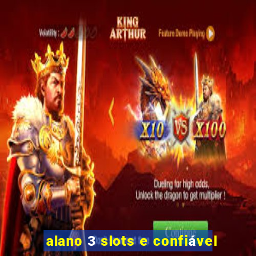 alano 3 slots e confiável