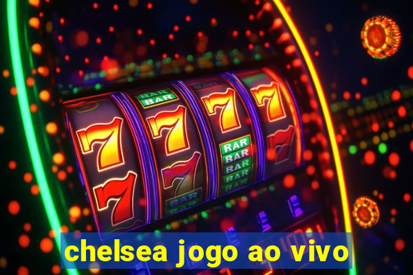 chelsea jogo ao vivo