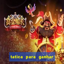 tatica para ganhar no jogo do tigre