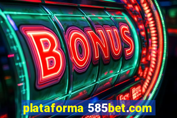 plataforma 585bet.com