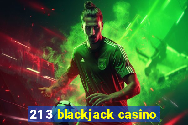 21 3 blackjack casino