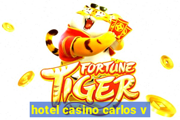 hotel casino carlos v