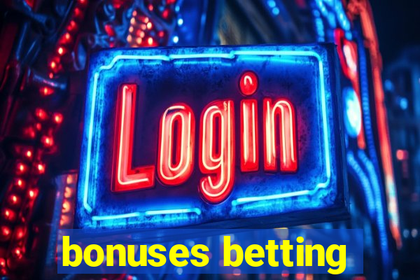 bonuses betting