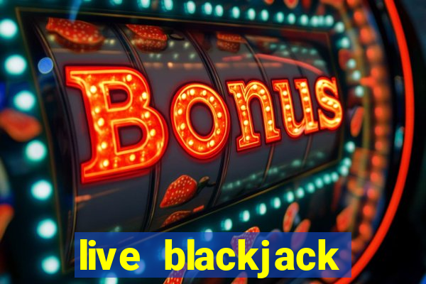 live blackjack online casino