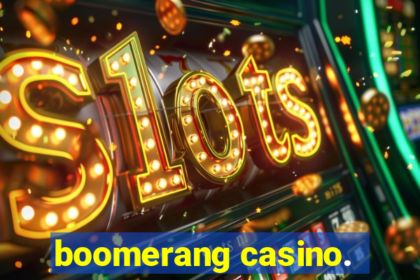 boomerang casino.