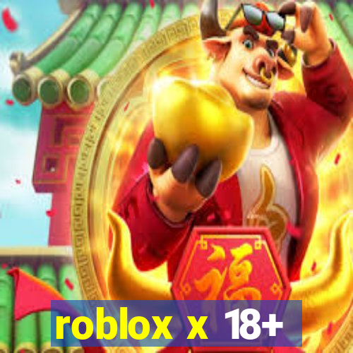 roblox x 18+