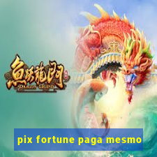 pix fortune paga mesmo