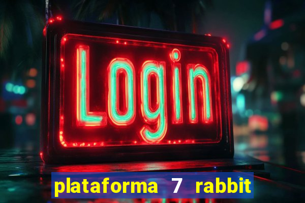 plataforma 7 rabbit é confiável