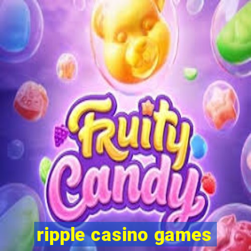 ripple casino games