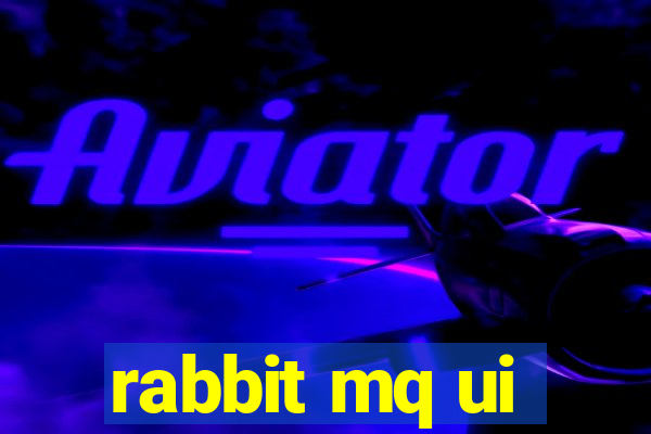 rabbit mq ui