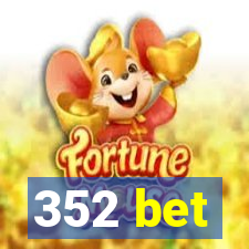 352 bet