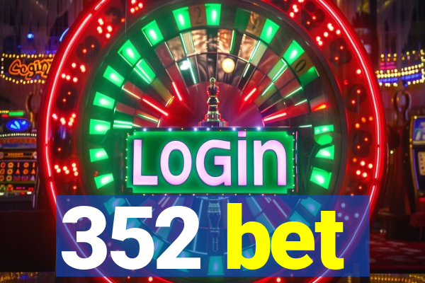 352 bet