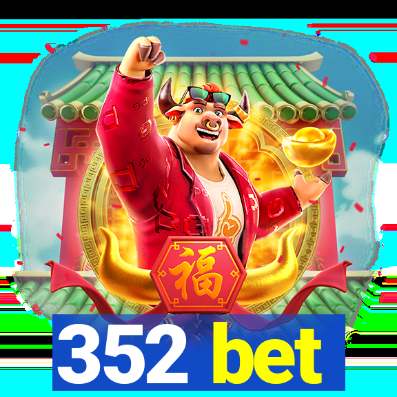 352 bet