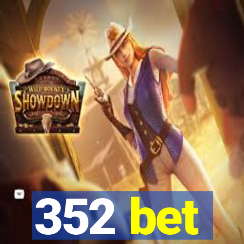 352 bet