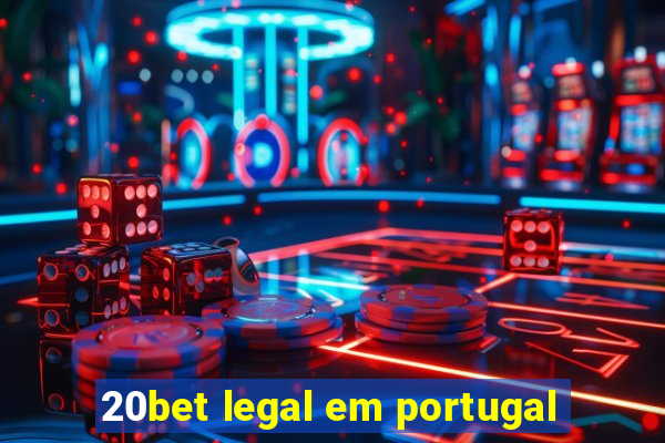 20bet legal em portugal