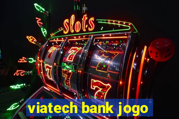 viatech bank jogo