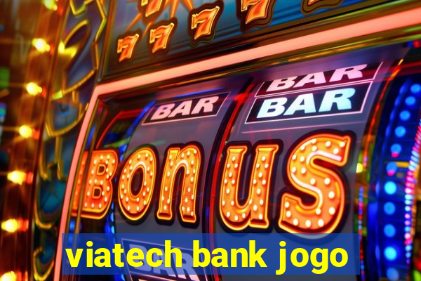 viatech bank jogo