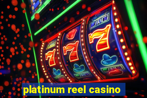 platinum reel casino