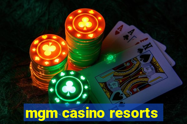 mgm casino resorts