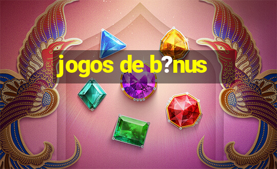 jogos de b?nus