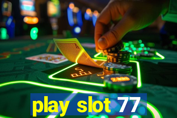 play slot 77