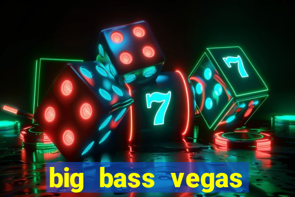 big bass vegas double down deluxe slot