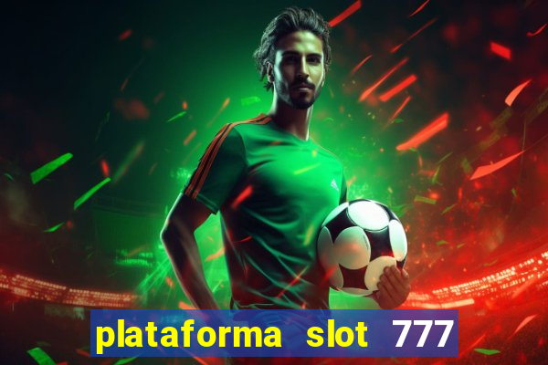 plataforma slot 777 é confiável