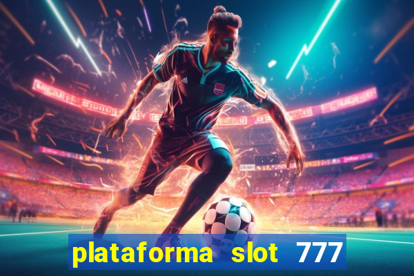 plataforma slot 777 é confiável