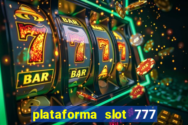 plataforma slot 777 é confiável