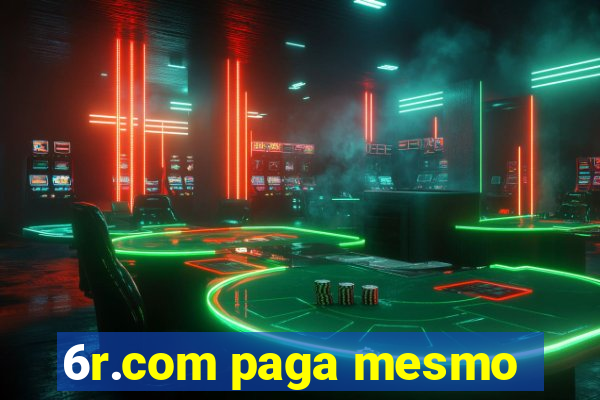 6r.com paga mesmo